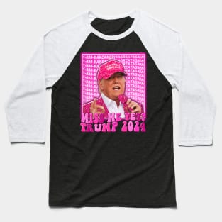 Trump Pink Miss Me Yet 2024 Baseball T-Shirt